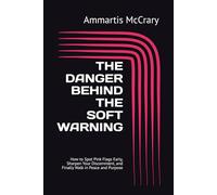 THE DANGER BEHIND THE SOFT WARNING: How to Spot Pink Flags Early, Sharpen Your Discernment, and Finally Walk in Peace and Purpose