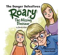 The Danger Detectives: Roary The Missing Dinosaur