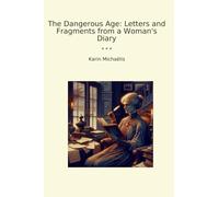 The Dangerous Age: Letters and Fragments from a Woman's Diary