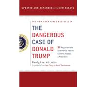 Bandy X Lee BANDY X. LEE The Dangerous Case of Donald Trump (Tascabile)