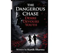 The Dangerous Chase: Desire devours youth