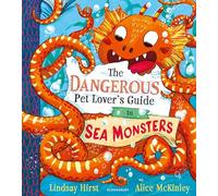 The Dangerous Pet Lover's Guide to Sea Monsters