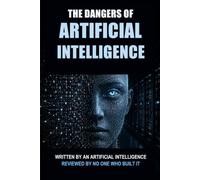 The Dangers of Artificial Intelligence: Written by an Artificial Intelligence