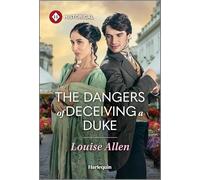 The Dangers of Deceiving a Duke: A Hidden Identity Regency Romance