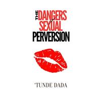The Dangers of Sexual Perversion