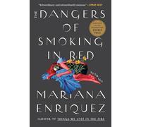 Mariana Enriquez The Dangers of Smoking in Bed (Tascabile)
