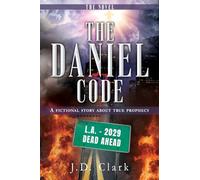 The Daniel Code: A fictional story about true prophecy