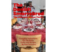 The Danish Smorrebrod The ultimate dinner party!: complete instruction for the order, rules, and recipes: Complete Instructions on the Rules, Order and Recipes