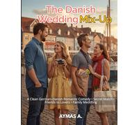 The Danish Wedding Mix-Up: A Clean German-Danish Romantic Comedy • Secret Match • Friends to Lovers • Family Meddling