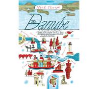 The Danube: A Journey Upriver from the Black Sea to the Black Forest [Lingua Inglese]