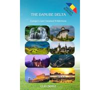 The Danube Delta: Europe’s Last Untamed Wilderness
