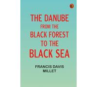 The Danube from the Black Forest to the Black Sea