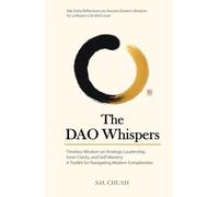 The Dao Whispers: 366 Daily Reflections on Ancient Eastern Wisdom For a Modern Life Well Lived
