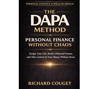 The DAPA Method: Personal Finance without chaos: Design Your Life, Build a Financial System, and Take Control of Your Money Without Stress