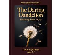 The Daring Dandelion: Scattering Seeds of Joy