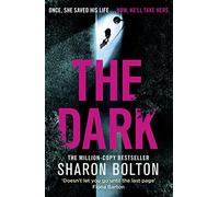 The Dark: A compelling, heart-racing, up-all-night thriller from Richard & Judy bestseller Sharon Bolton