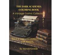 THE DARK ACADEMIA COLORING BOOK: A Vintage Gothic Collection