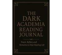 The Dark Academia Reading Journal: Track, Reflect, and Romanticize Your Reading Life