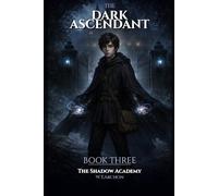 The Dark Ascendant: The Shadow Academy