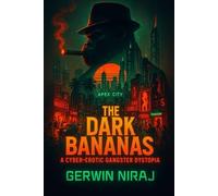 The Dark Bananas: A Cyber-Erotic Gangster Dystopia