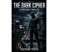 The Dark Cipher: A Vigilante thriller