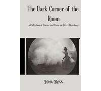 The Dark Corner of the Room: A Collection of Poems & Prose on Life's Disasters