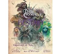 The Dark Crystal – Bestiario: Guida definitiva alle creature di Thra – Titan Books