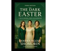 THE DARK EASTER: Third Edition: A Tale of Secret, Betrayal, Truth, and Redemption