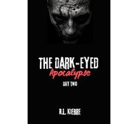 The Dark-Eyed Apocalypse: Day Two: A British zombie apocalypse survival horror/thriller
