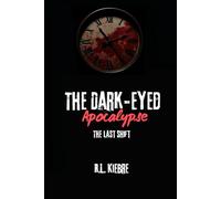 The Dark-Eyed Apocalypse: The Last Shift: A British zombie apocalypse survival horror/thriller: 4