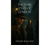 The Dark Eyes of London: A Chilling Detective Thriller in the Shadowed Streets of 1920s London