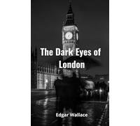 The Dark Eyes of London : The Classic original Detective Mystery