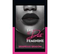 The Dark Feminine: Forbidden Philosophies on Power, Patriarchy & the Female Experience