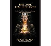 The Dark Feminine Path: Shadow Work, Past Lives, and Reclaiming Your Manifestation Magic