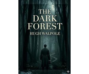 The dark forest: By hugh walpole