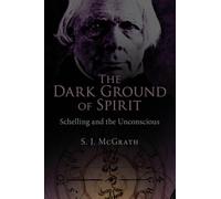 The Dark Ground of Spirit: Schelling and the Unconscious