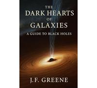 The Dark Hearts of Galaxies: A Guide to Black Holes