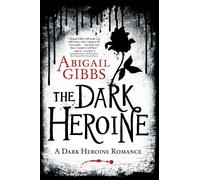 The Dark Heroine: A Dark Heroine Romance - Gibbs Abigail