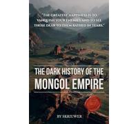 The Dark History of the Mongol Empire