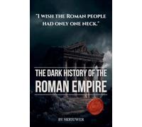 The Dark History of the Roman Empire