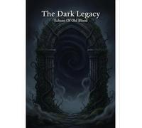 The Dark Legacy: Echoes Of Old Blood