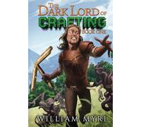 The Dark Lord of Crafting: A Crafting LitRPG