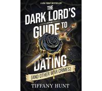 The Dark Lord's Guide to Dating (and Other War Crimes): Volume 1