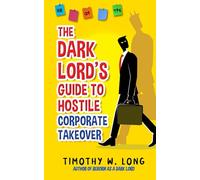 The Dark Lord's Guide to Hostile Corporate Takeover: The Dark Lord’s Guide Series