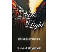 The Dark Lost Within the Light: Dark Light Duet Book One