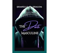 The Dark Masculine: Untold Truths on the Dark Side of Men