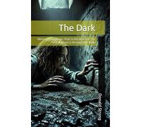The Dark: Memory is a prison. Fear is the warden. The only way out is through the dark.