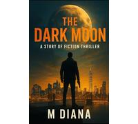 The Dark Moon: A Story of Fiction Thriller