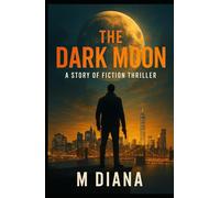 The Dark Moon: A Story of Fiction Thriller