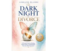 The Dark Night of Divorce: A Practical Guide to Healing, Shadow Work, and Rebuilding Your Life After Separation